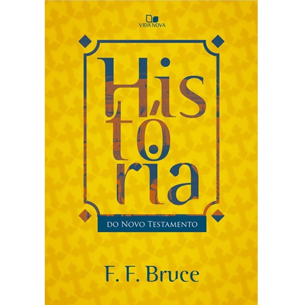 Livro História do Novo Testamento por F. F. Bruce, capa amarela com título em azul e laranja. — Plenitude