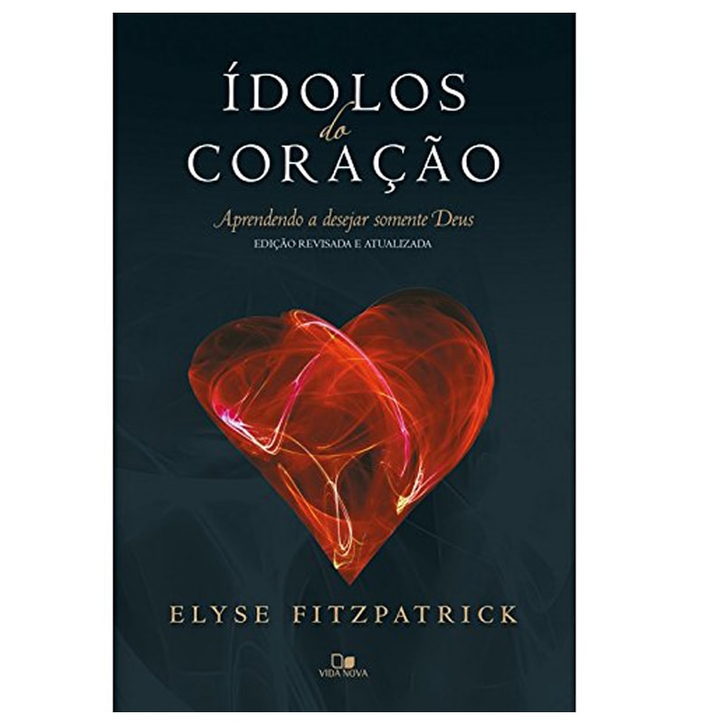 Ídolos do Coração | Elyse Fitzpatrick