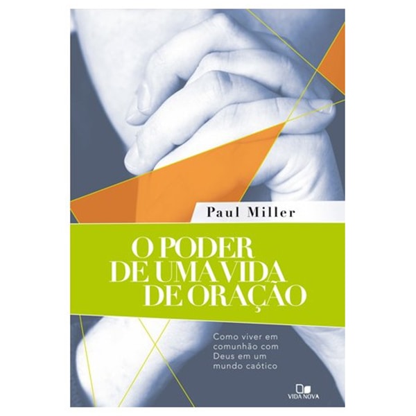 Livro O Poder de uma vida de oração de Paul Miller, capa com mãos orando em tons de azul e detalhes em laranja e verde. — Plenitude