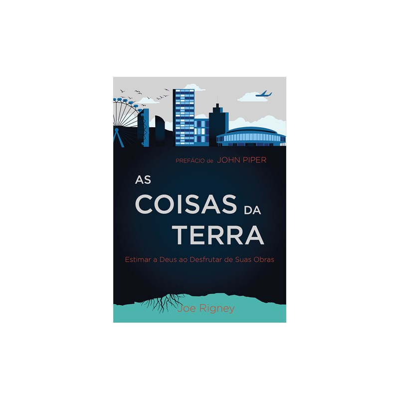 As Coisas da Terra | Joe Rigney
