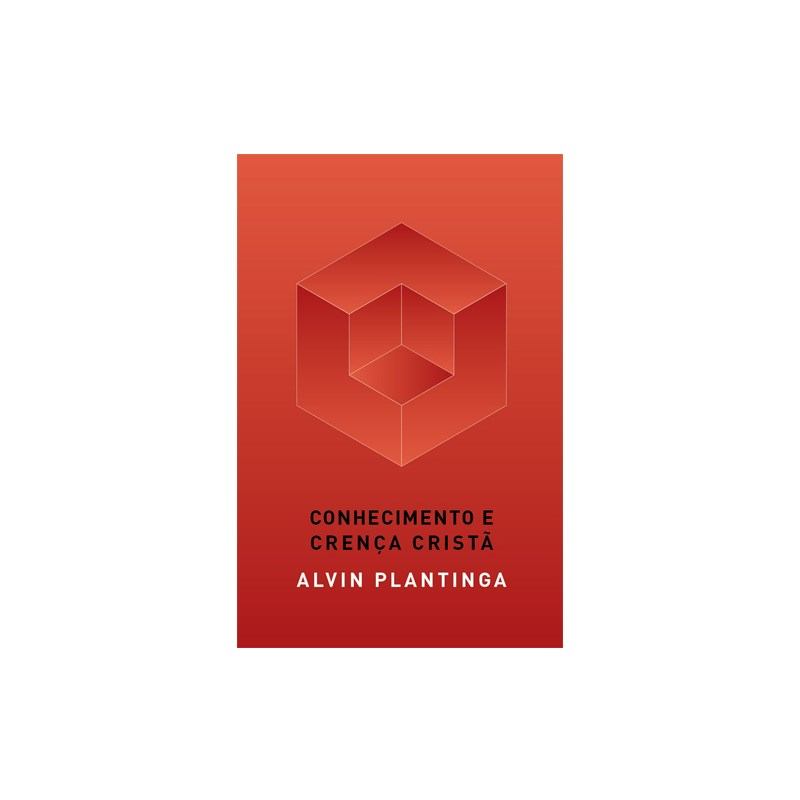 Conhecimento e Crença Cristã | Alvin Plantinga