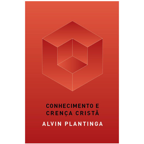 Conhecimento e Crença Cristã | Alvin Plantinga