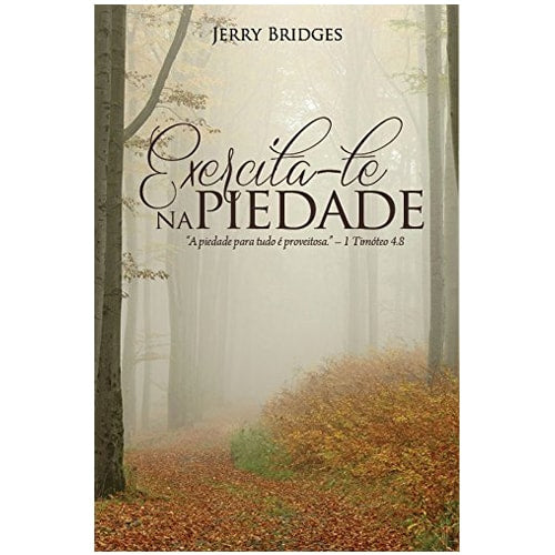 Exercita-Te na Piedade | Jerry Bridges