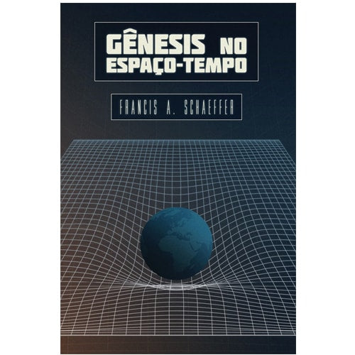 Livro: Gênesis No Espaço-tempo, de Francis A. Schaeffer. Capa azul escura com grade espacial e globo terrestre. — Plenitude