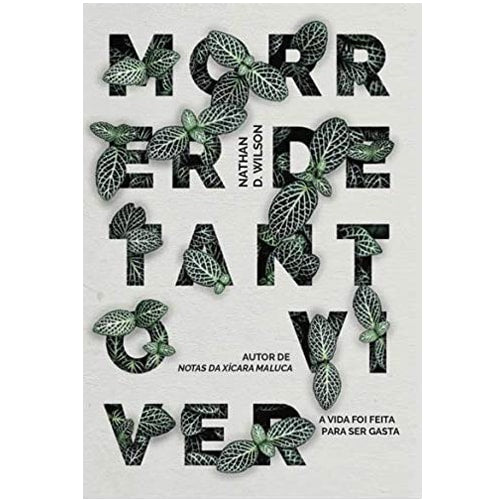 Morrer De Tanto Viver | N. D. Wilson