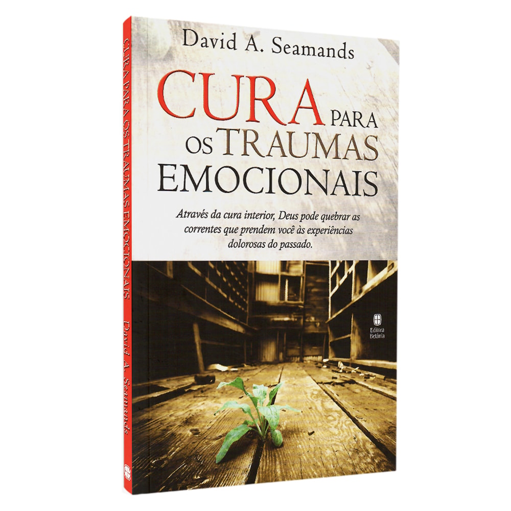 Livro Cura Para Traumas Emocionais, de David A. Seamands, capa branca com título em vermelho e imagem de planta em chão de madeira. — Plenitude