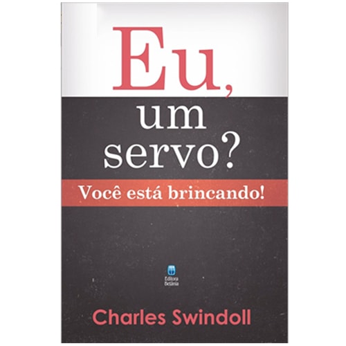 Livro "Eu, um Servo? Você Está Brincando!" de Charles Swindoll, capa preta e vermelha com título em destaque. — Plenitude