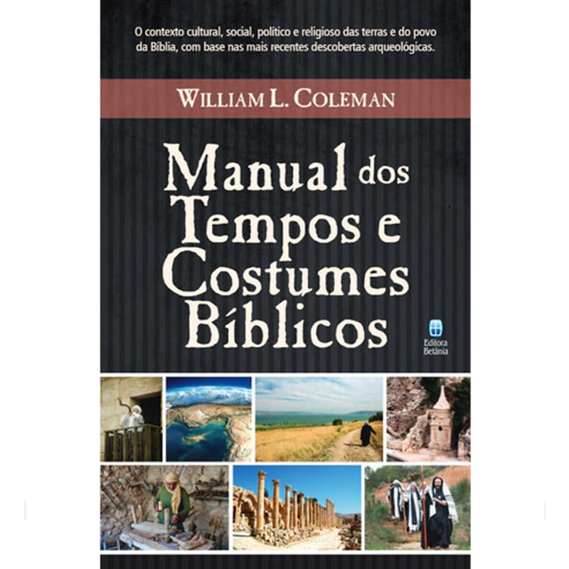Manual dos Tempos e Costumes Bíblicos | William L. Coleman