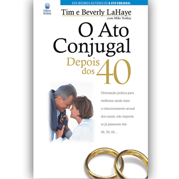 O Ato Conjugal Depois dos 40 | Tim e Beverly LaHaye