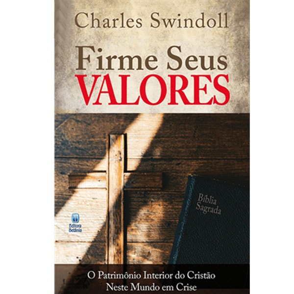 Capa do livro Firme Seus Valores de Charles Swindoll, com uma cruz de madeira e uma Bíblia. — Plenitude