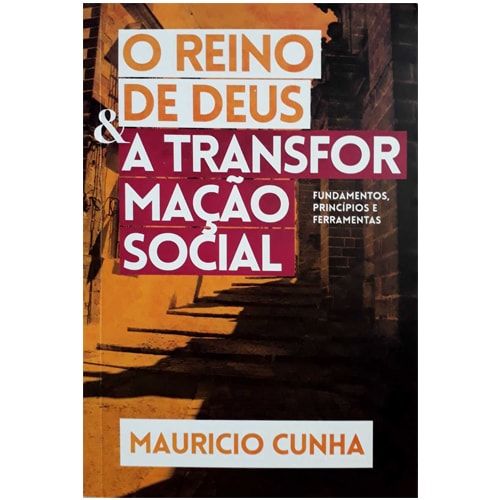 Livro "O Reino De Deus E A Transformação Social" de Mauricio Cunha, capa laranja e marrom com texto em destaque. — Plenitude