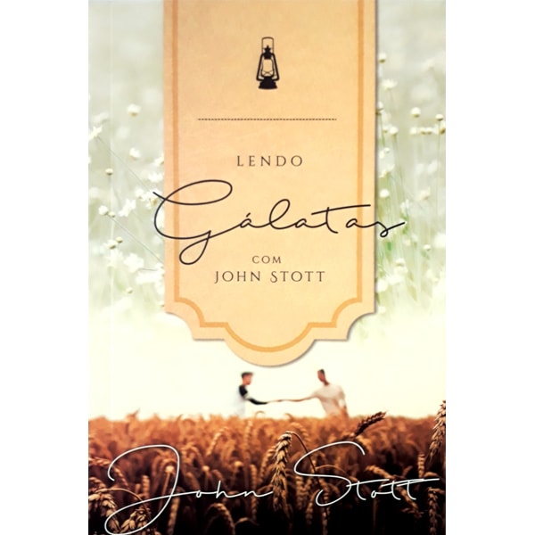 Lendo Gálatas Com John Stott | John Stott