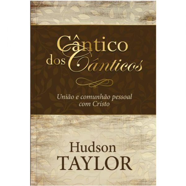 Livro Cântico dos Cânticos, Hudson Taylor, capa marrom com detalhes em folha. — Plenitude