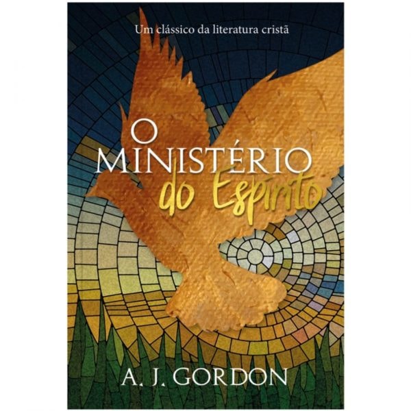 Livro O Ministério do Espírito, A. J. Gordon, capa com pomba dourada — Plenitude