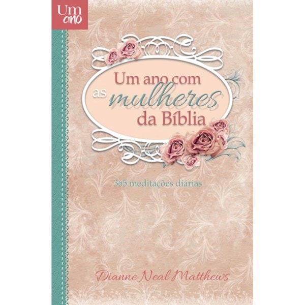 Um Ano Com As Mulheres Da Bíblia | Dianne Neal Matthews