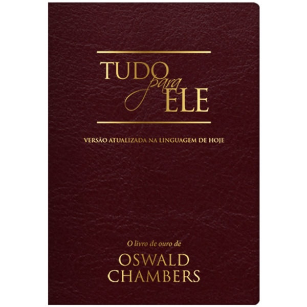 Livro Tudo Para Ele de Oswald Chambers, edição Luxo Vinho, capa dura marrom com letras douradas — Plenitude
