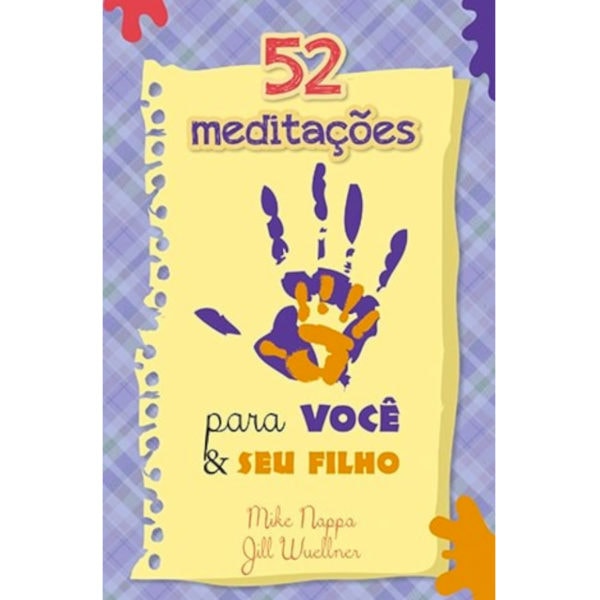 Livro "52 Meditações Para Você e Seu Filho" de Mike Nappa e Jill Wuellner, capa amarela com mão colorida. — Plenitude