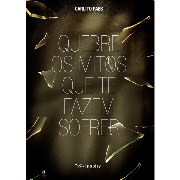 Livro Quebre Mitos Que Te Fazem Sofrer, Carlito Paes, capa escura com cacos de vidro. — Plenitude