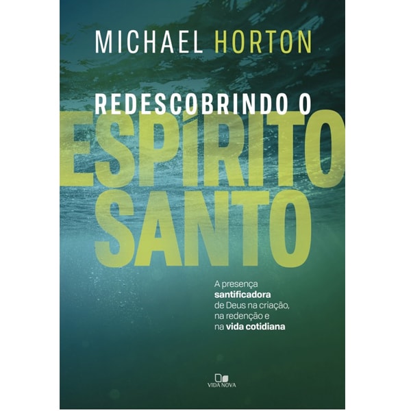 Capa do livro Redescobrindo o Espírito Santo, de Michael Horton, com fundo azul-esverdeado e texto em amarelo. — Plenitude