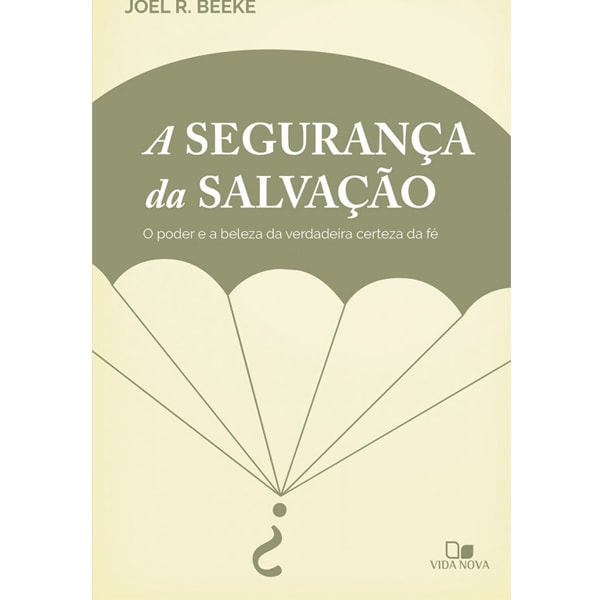 A Segurança da salvação | Joel Beeke