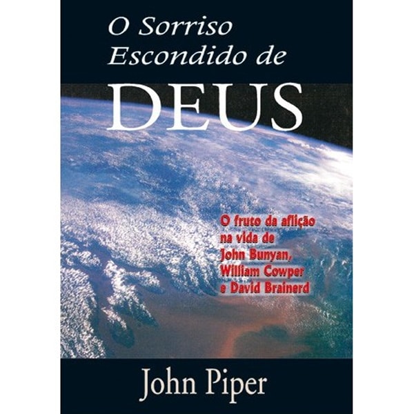 O Sorriso escondido de Deus | John Piper