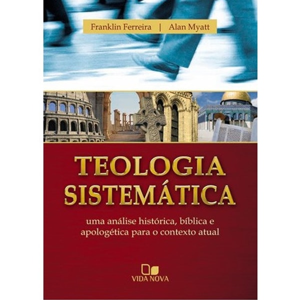 Teologia sistemática | Franklin Ferreira, Alan Myatt
