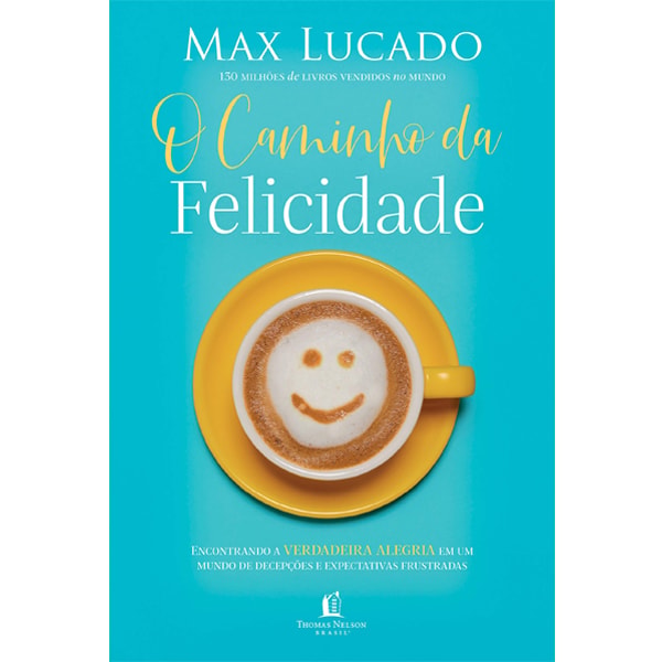 O Caminho da Felicidade | Max Lucado