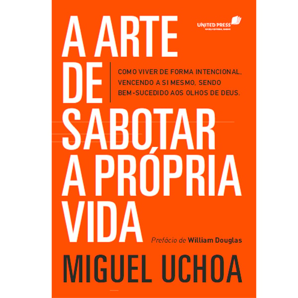 A Arte de Sabotar a Própria Vida | Miguel Uchoa