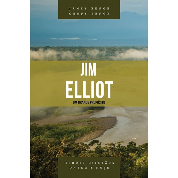 Livro Jim Elliot Um Grande Propósito de Janet Benge, capa com paisagem natural. — Plenitude
