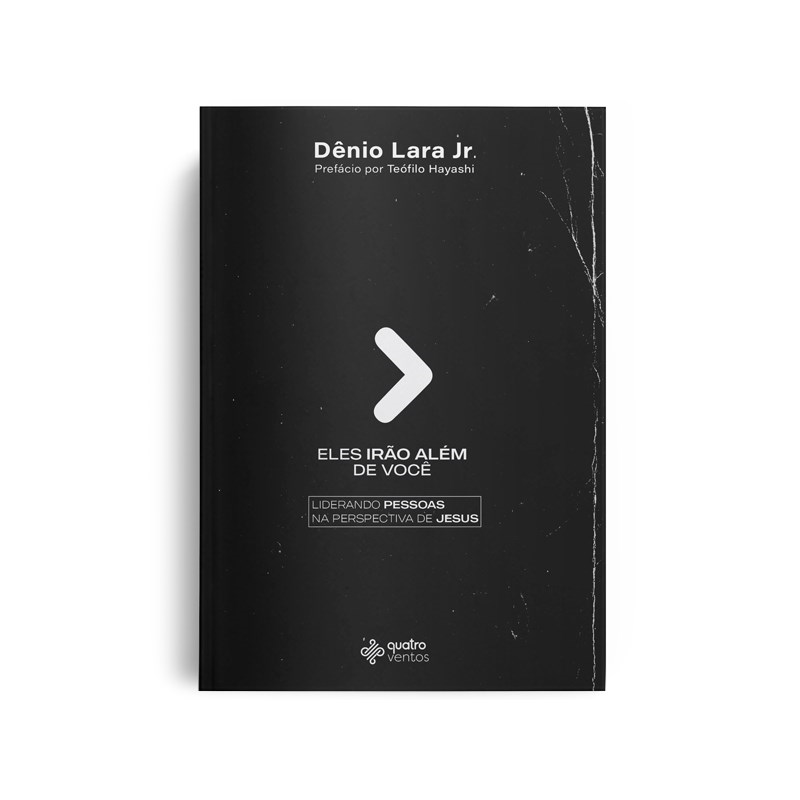 Eles Irão Além De Você | Dênio Lara Jr.