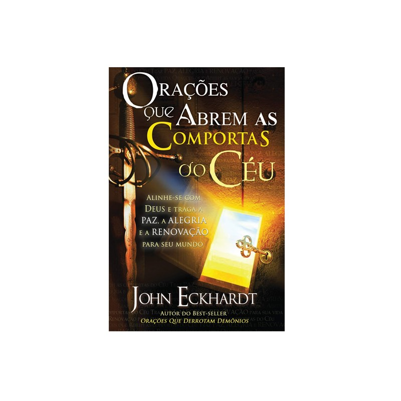 Orações que Abrem as Comportas do Céu | John Eckhardt