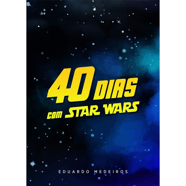 Livro Devocional 40 Dias com Star Wars, de Eduardo Medeiros, capa azul escura com estrelas. — Plenitude