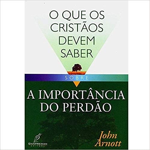 Livro O Que os Cristãos Devem Saber Sobre A Importância do Perdão de John A, capa branca e verde. — Plenitude