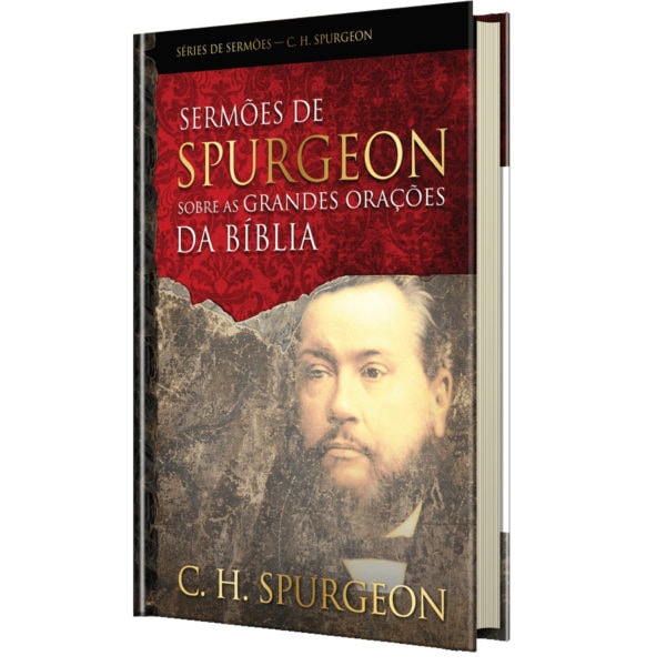Sermões de Spurgeon sobre as Grandes Orações da Bíblia | C. H. Spurgeon