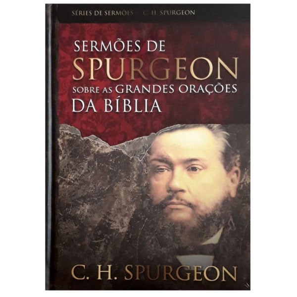 Livro Sermões de Spurgeon sobre as Grandes Orações da Bíblia, capa escura com retrato de C. H. Spurgeon. — Plenitude