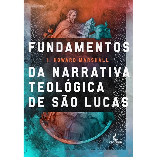 Livro Fundamentos da Narrativa Teológica de São Lucas, por I. Howard Marshall, capa colorida com imagens bíblicas. — Plenitude