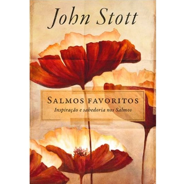Livro "Salmos Favoritos" de John Stott, capa com flores vermelhas e alaranjadas. — Plenitude