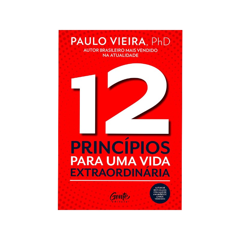 12 Princípios Para uma Vida Extraordinária | Paulo Vieira