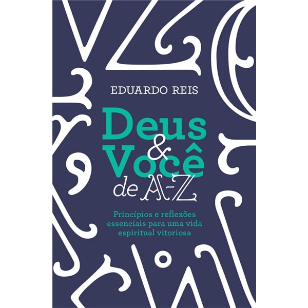 Deus e Você de A-Z | Eduardo Reis