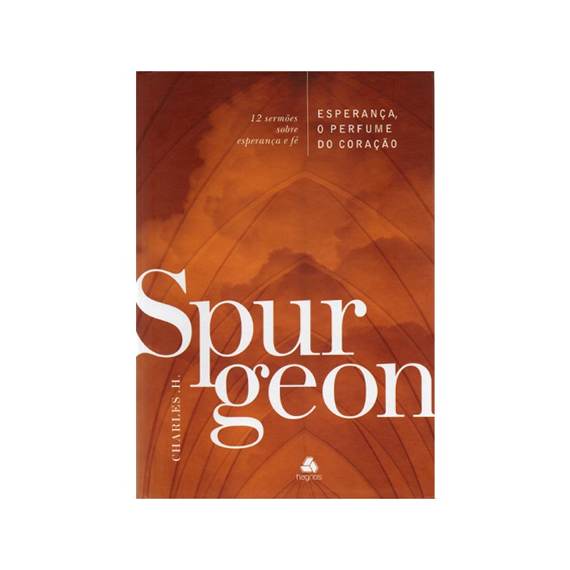 Esperança, o Perfume do Coração | Charles H. Spurgeon