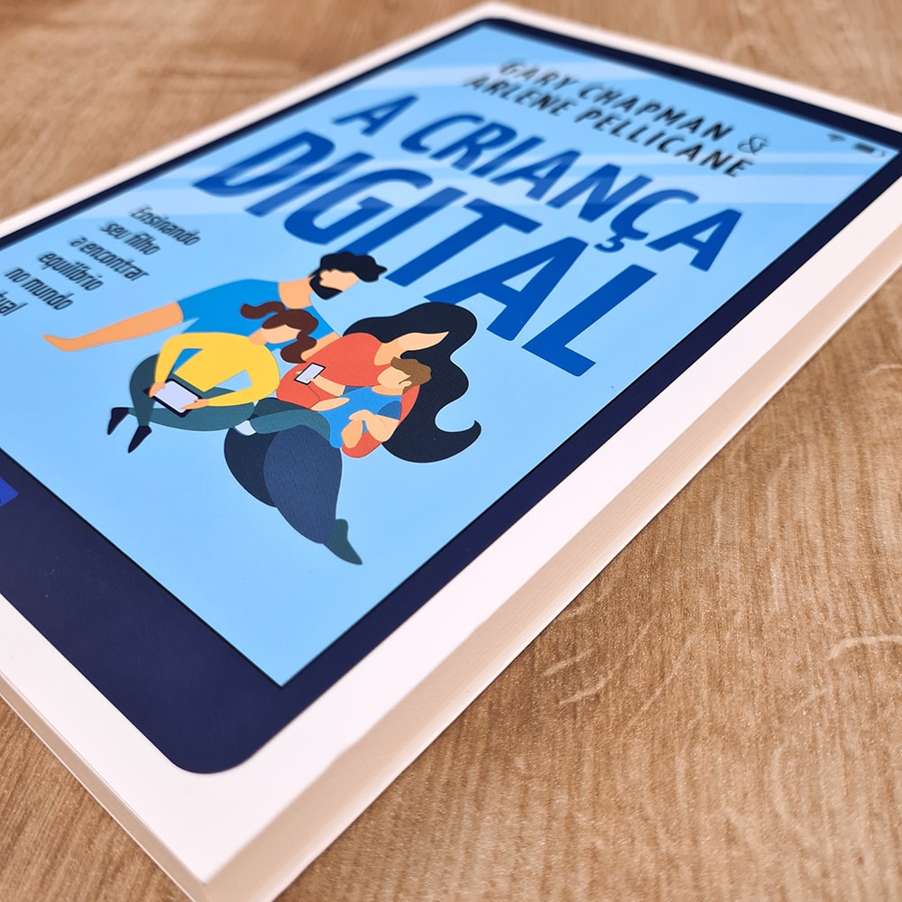 A Criança Digital | Gary Chapman e Arlene Pellicane