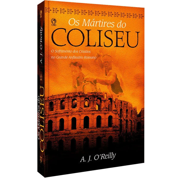 Os Mártires do Coliseu | A. J. O´Reilly