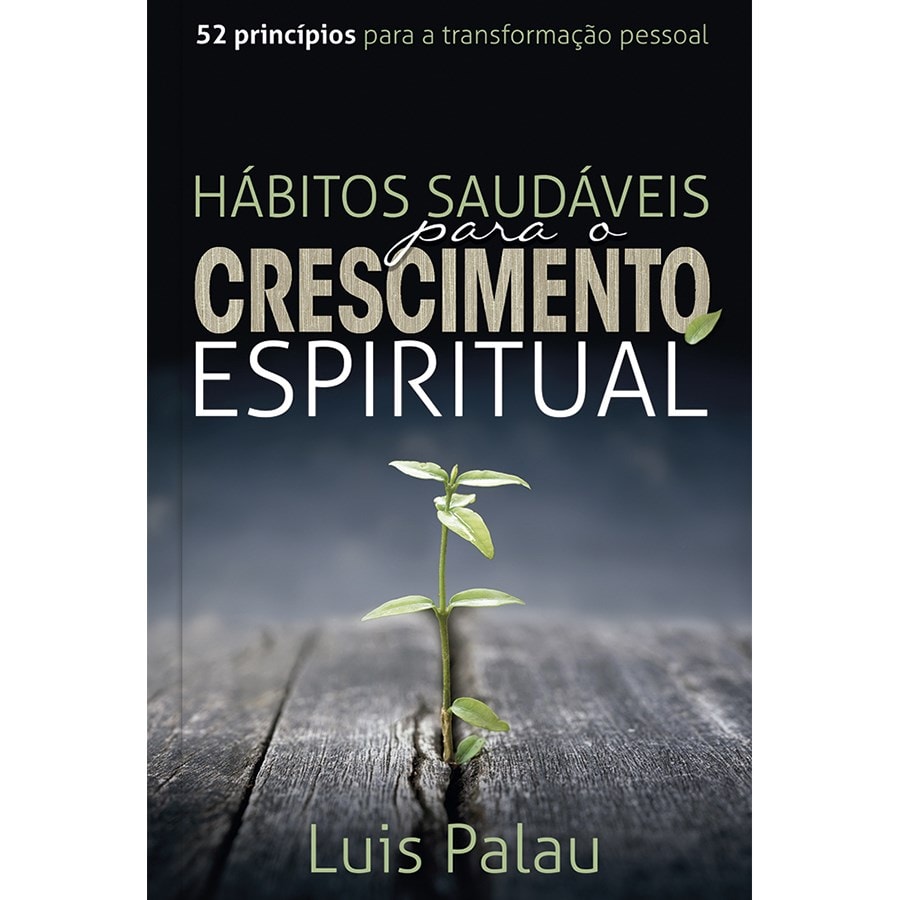 Livro Hábitos Saudáveis para o Crescimento Espiritual, capa escura com broto verde. — Plenitude