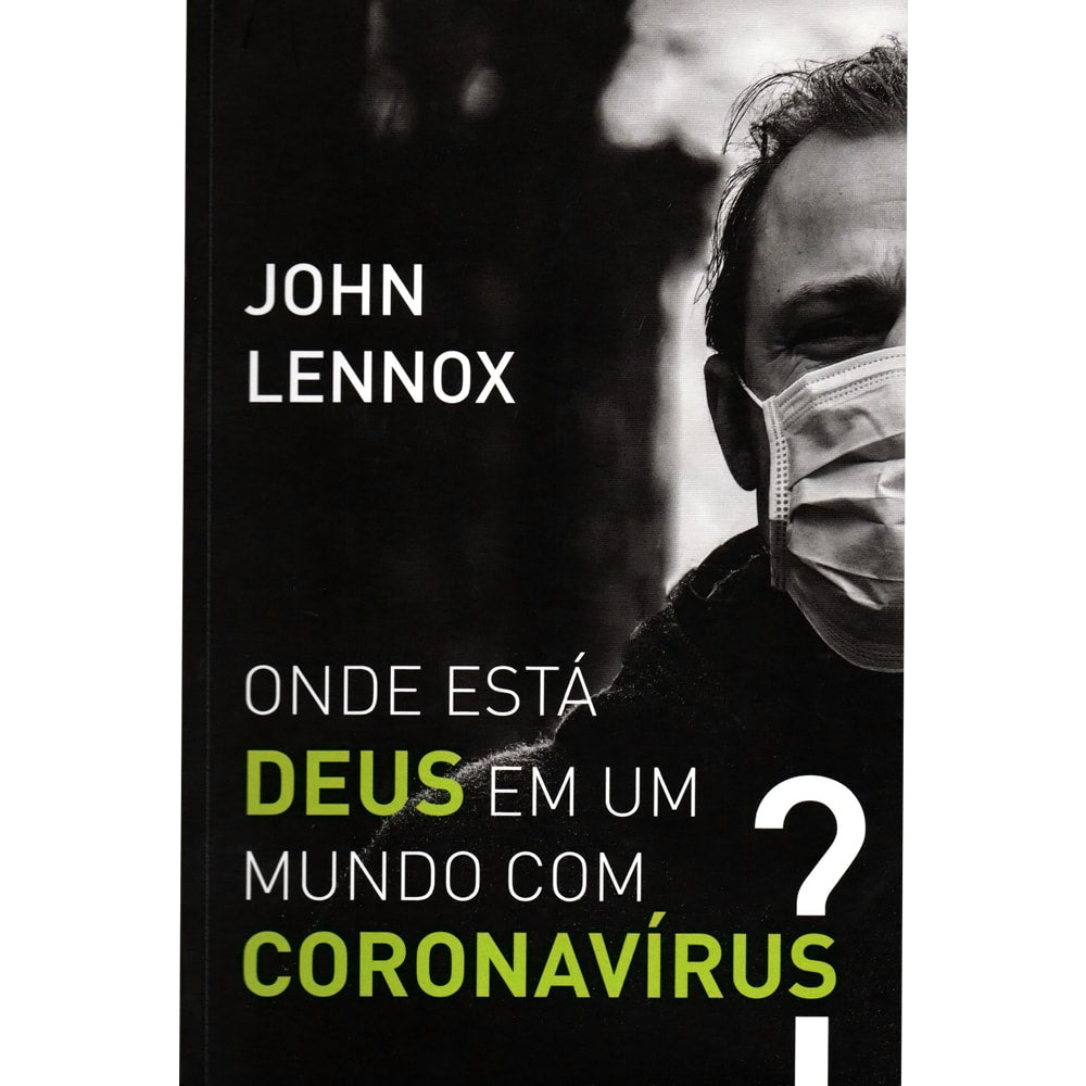 Livro "Onde está Deus em um mundo com coronavírus?" de John Lennox, capa preta com foto de homem de máscara e título em branco/verde. — Plenitude