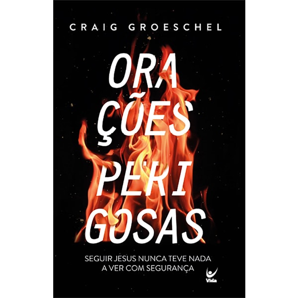 Livro "Orações Perigosas" de Craig Groeschel, capa preta com chamas e título em branco. — Plenitude