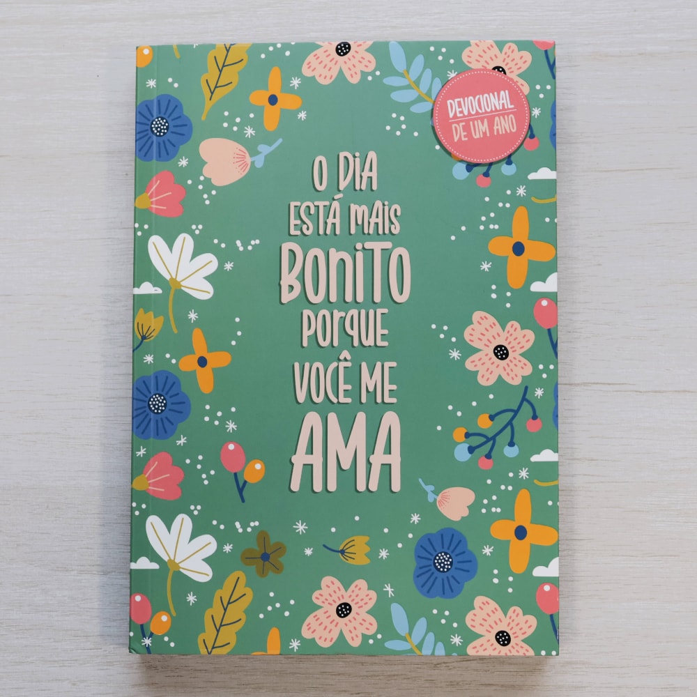 Devocional | O Dia Está Mais Bonito Porque Você Me Ama | Capa Brochura