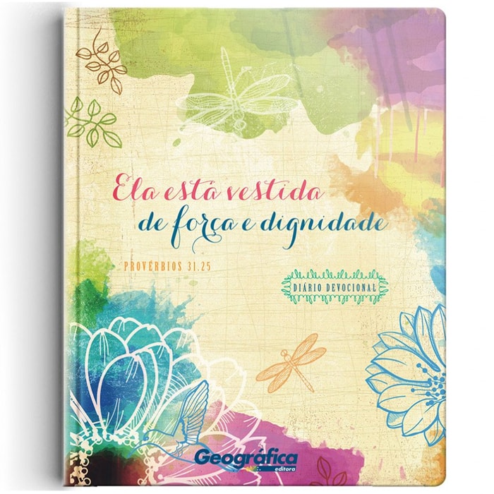 Diário Devocional Ela está Vestida com Força e Dignidade, capa dura colorida com flores e libélulas. — Plenitude