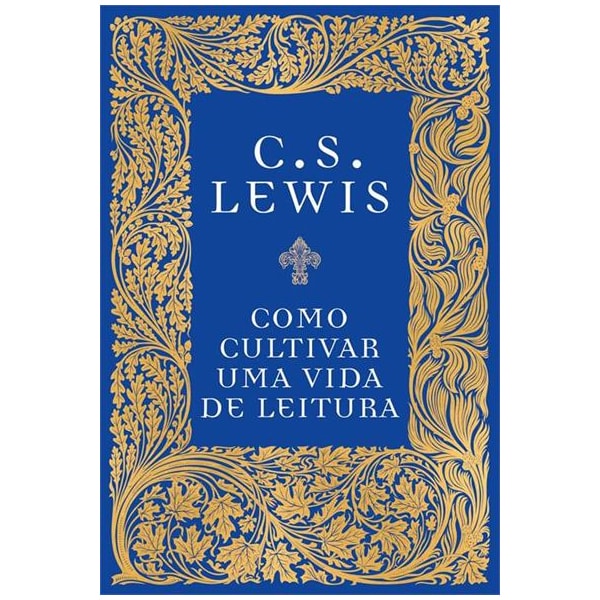 Como Cultivar uma Vida de Leitura | C. S. Lewis