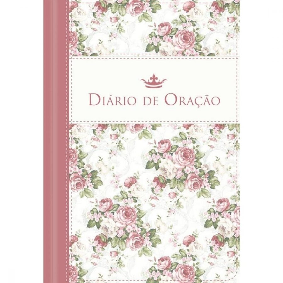 Diário De Oração Tudo Para Ele, Capa Dura floral com rosas e coroa — Plenitude