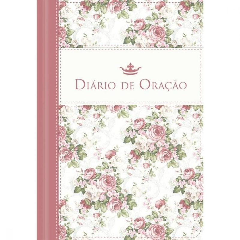 Diário De Oração Tudo Para Ele, Capa Dura floral com rosas e coroa — Plenitude